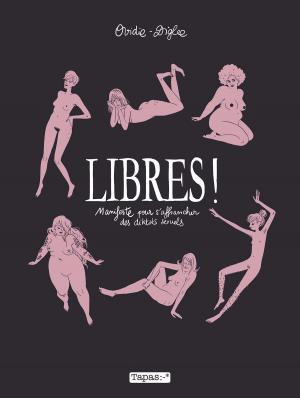 Cover of the book Libres ! Manifeste pour s'affranchir des diktats sexuels by Jean-Pierre Pécau, Fred Duval, Fred Blanchard, Gaël Séjourné