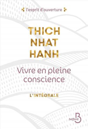 Book cover of Vivre en pleine conscience - l'intégrale