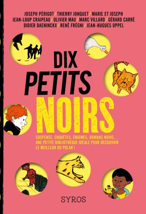 Cover of the book Dix petits noirs by Carina Rozenfeld, Eric Simard, Ange, Jeanne-A Debats, Claire Gratias, Nathalie Le Gendre