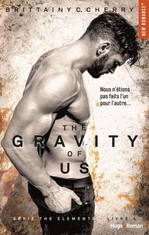 Cover of the book The gravity of us (Série The elements) - tome 4 by Claire Zamora, Angel Arekin