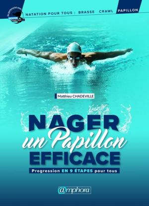 Cover of the book Nager un papillon efficace by Matthieu Chadeville