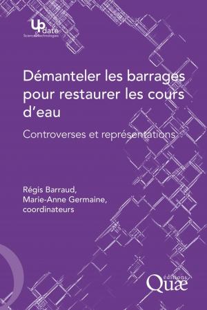 Cover of the book Démanteler les barrages pour restaurer les cours d'eau by Anne-Françoise Schmid, Nicole Mathieu