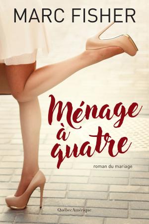 Cover of the book Ménage à quatre by Émilie Rivard
