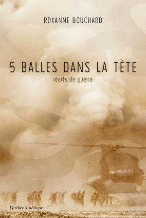 Cover of the book 5 balles dans la tête by Nathalie Fredette