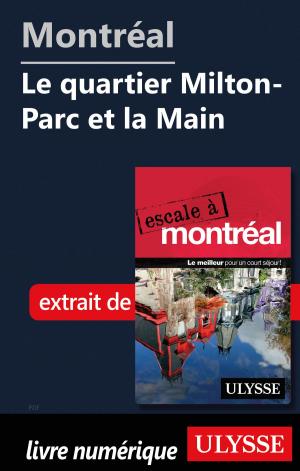 Cover of the book Montréal - Le quartier Milton-Parc et la Main by Marie-Eve Blanchard