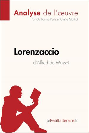 Cover of the book Lorenzaccio d'Alfred de Musset (Analyse de l'œuvre) by Elodie Thiébaut, lePetitLittéraire.fr