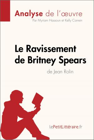 Cover of the book Le Ravissement de Britney Spears de Jean Rolin (Analyse de l'œuvre) by Romana Margherita Pugliese