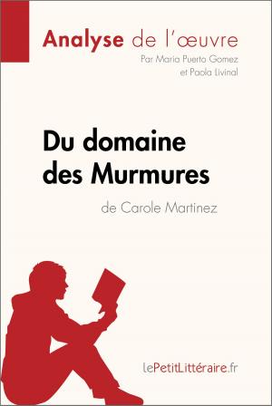 Cover of the book Du domaine des Murmures de Carole Martinez (Analyse de l'œuvre) by Marine Everard, Johanna Biehler, lePetitLitteraire.fr