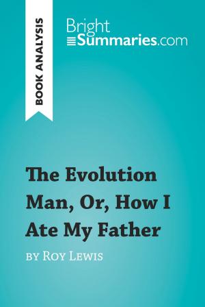 Cover of the book The Evolution Man, Or, How I Ate My Father by Roy Lewis (Book Analysis) by Bright Summaries