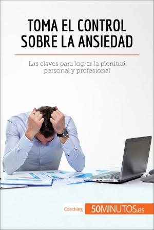Book cover of Toma el control sobre la ansiedad