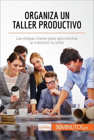 Cover of the book Organiza un taller productivo by 50Minutos.es
