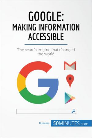 Cover of the book Google, Making Information Accessible by 50MINUTES.COM