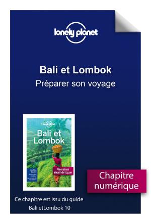 Cover of the book Bali et Lombok - Préparer son voyage by Gilles-Olivier SILVAGNI, Christian GODIN