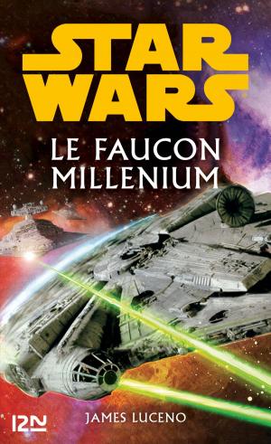Cover of the book Star Wars - Le Faucon Millenium by SAN-ANTONIO