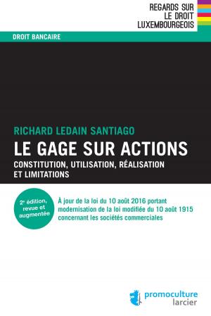 Cover of the book Le gage sur actions by Martine Becker, Cinthia Levy, Jean Mirimanoff, Federica Oudin, Anne-Sophie Schumacher, Coralie Smets-Gary, Pierre-Olivier Sur, Patrick Henry, Jean-Marc Carnicé