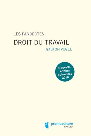 Cover of the book Les Pandectes – Droit du travail by Melchior Wathelet, Jonathan Wildemeersch