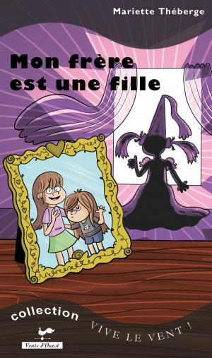 Cover of the book Mon frère est une fille by Roxane Turcotte
