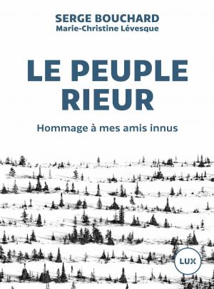 Cover of the book Le peuple rieur by Serge Bouchard, Marie-Christine Lévesque