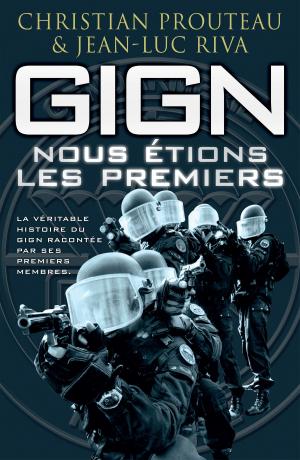 Cover of the book GIGN : nous étions les premiers by Jean-Luc Riva, Christian Prouteau, André Soubirou