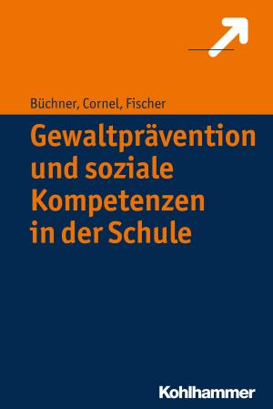 Cover of the book Gewaltprävention und soziale Kompetenzen in der Schule by Felicitas Thiel, Diemut Ophardt