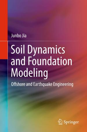 Cover of the book Soil Dynamics and Foundation Modeling by Kristof Kloeckner, John Davis, Nicholas C. Fuller, Giovanni Lanfranchi, Stefan Pappe, Amit Paradkar, Larisa Shwartz, Maheswaran Surendra, Dorothea Wiesmann