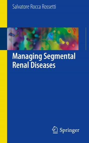 Cover of the book Managing Segmental Renal Diseases by Yulia Veld-Merkoulova, Svetlana Viteva