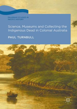 Cover of the book Science, Museums and Collecting the Indigenous Dead in Colonial Australia by Sebastian Vaduva