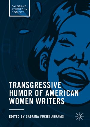 Cover of the book Transgressive Humor of American Women Writers by Islam Boussaada, Hugues Mounier, Silviu-Iulian Niculescu, Martha Belem Saldivar Márquez