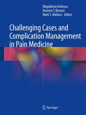 Cover of the book Challenging Cases and Complication Management in Pain Medicine by Muhammad Aslam, Muhammad Amir Maqbool, Rahime Cengiz