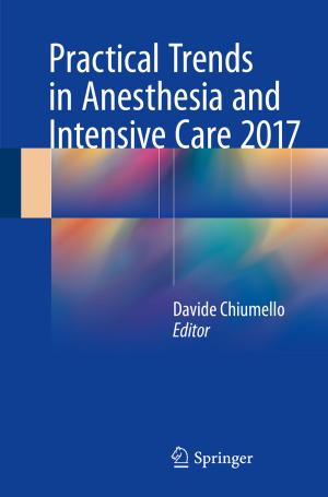 Cover of the book Practical Trends in Anesthesia and Intensive Care 2017 by Victor Kolikov, Philip Rutberg