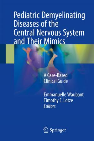 Cover of the book Pediatric Demyelinating Diseases of the Central Nervous System and Their Mimics by Andrew Abel, Amir Hussain