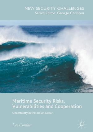 Cover of the book Maritime Security Risks, Vulnerabilities and Cooperation by Čedo Maksimović, Mathew Kurian, Reza Ardakanian