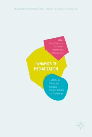 Cover of the book Dynamics Of Mediatization by P. Mohana Shankar