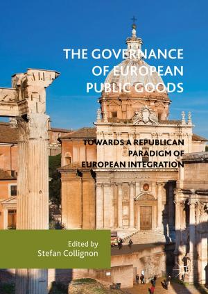 Cover of the book The Governance of European Public Goods by Alfredo Bermúdez de Castro, Pilar Salgado, Dolores Gomez