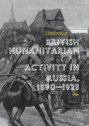 Cover of the book British Humanitarian Activity in Russia, 1890-1923 by 