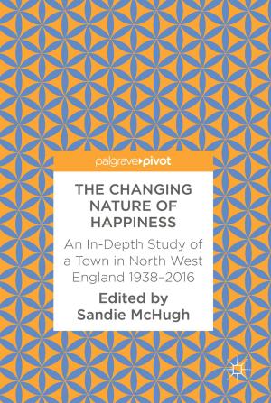 Cover of the book The Changing Nature of Happiness by Jan Douwes Visser