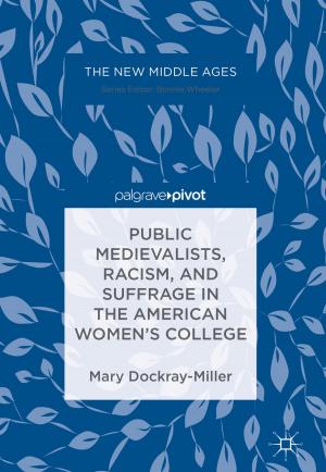 Cover of the book Public Medievalists, Racism, and Suffrage in the American Women’s College by 