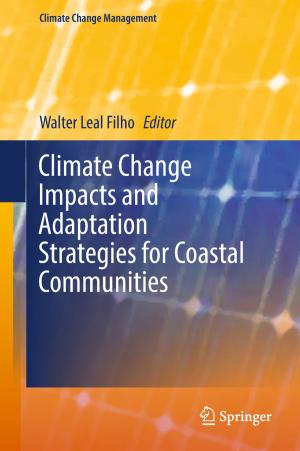 Cover of the book Climate Change Impacts and Adaptation Strategies for Coastal Communities by Katiuscia Vaccarini, Francesca Spigarelli, Ernesto Tavoletti, Christoph Lattemann