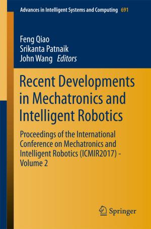 Cover of the book Recent Developments in Mechatronics and Intelligent Robotics by Florencio Pazos, Mónica Chagoyen