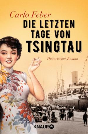 Cover of the book Die letzten Tage von Tsingtau by Karen Rose