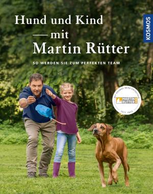 Cover of the book Hund und Kind - mit Martin Rütter by Maja von Vogel