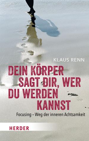 Cover of the book Dein Körper sagt dir, wer du werden kannst by Anselm Grün
