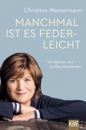 Cover of the book Manchmal ist es federleicht by Volker Weidermann