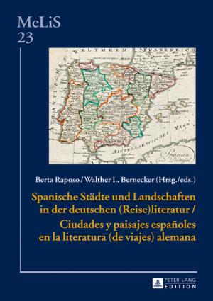 Cover of the book Spanische Staedte und Landschaften in der deutschen (Reise)Literatur / Ciudades y paisajes españoles en la literatura (de viajes) alemana by Suzana Žilic Fišer