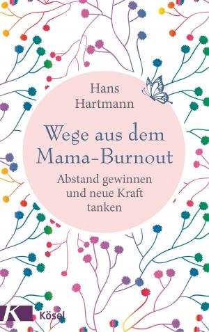 Cover of the book Wege aus dem Mama-Burnout by Georg Hilger, Werner H. Ritter, Konstantin Lindner, Henrik Simojoki, Eva Stögbauer