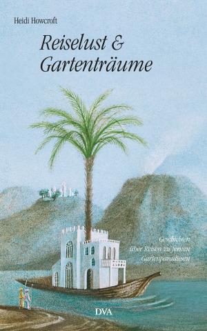 Cover of the book Reiselust und Gartenträume by Thilo Bode, Stefan Scheytt