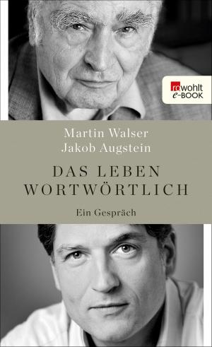 Cover of the book Das Leben wortwörtlich by Herfried Münkler, Jürgen Kaube, Wolfgang Schäuble, Horst Bredekamp, Georg Nolte, Steffen Martus, Wilfried Nippel, Friedbert Rüb, Gabriele Metzler