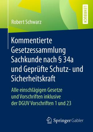 Cover of the book Kommentierte Gesetzessammlung Sachkunde nach § 34a und Geprüfte Schutz- und Sicherheitskraft by 