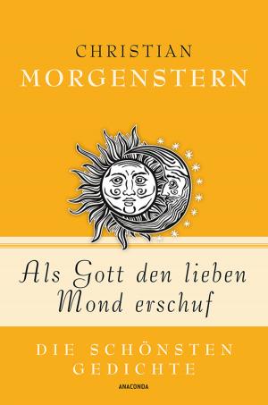Cover of the book Als Gott den lieben Mond erschuf - Die schönsten Gedichte by Else Lasker-Schüler