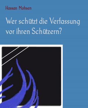 Cover of the book Wer schützt die Verfassung vor ihren Schützern? by Karthik Poovanam
